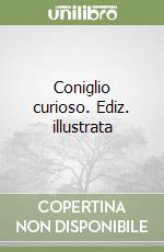 Coniglio curioso. Ediz. illustrata libro