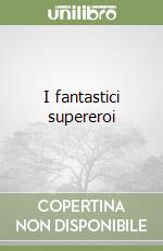 I fantastici supereroi libro