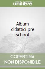 Album didattici pre school libro