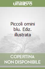 Piccoli omini blu. Ediz. illustrata libro