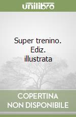 Super trenino. Ediz. illustrata