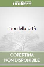 Eroi della città libro