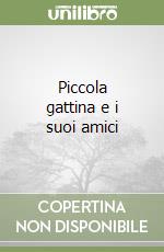 Piccola gattina e i suoi amici