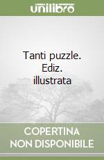 Tanti puzzle. Ediz. illustrata libro