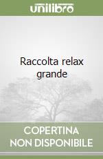 Raccolta relax grande libro