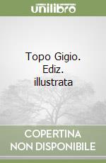 Topo Gigio. Ediz. illustrata libro