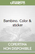 Bambino. Color & sticker libro