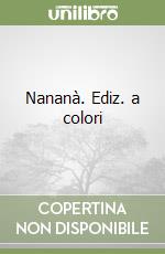 Nananà. Ediz. a colori