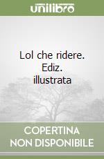 Lol che ridere. Ediz. illustrata libro
