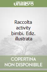 Raccolta activity bimbi. Ediz. illustrata