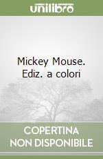 Mickey Mouse. Ediz. a colori libro