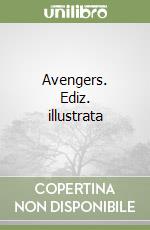 Avengers. Ediz. illustrata libro