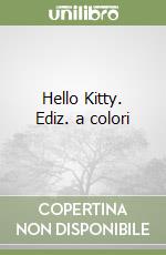 Hello Kitty. Ediz. a colori libro