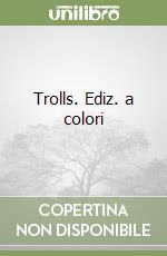 Trolls. Ediz. a colori