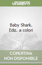 Baby Shark. Ediz. a colori libro