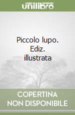 Piccolo lupo. Ediz. illustrata libro