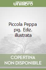 Piccola Peppa pig. Ediz. illustrata libro