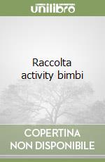Raccolta activity bimbi libro