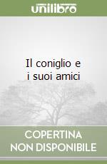 Il coniglio e i suoi amici libro