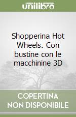 Shopperina Hot Wheels. Con bustine con le macchinine 3D libro