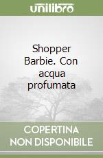 Shopper Barbie. Con acqua profumata libro