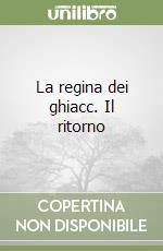 La regina dei ghiacc. Il ritorno libro