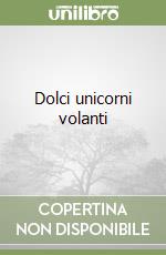 Dolci unicorni volanti libro
