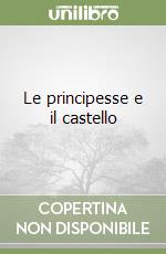 Le principesse e il castello libro