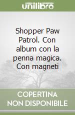 Shopper Paw Patrol. Con album con la penna magica. Con magneti libro