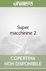 Super macchinine 2 libro