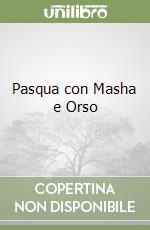 Pasqua con Masha e Orso libro