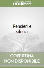 Pensieri e silenzi