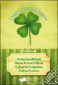 Quattro poeti da leggere. Vol. 1 libro