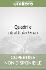 Quadri e ritratti da Grun