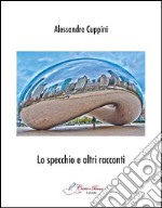 Lo specchio e altri racconti libro