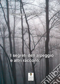 I segreti dell'alpeggio e altri racconti libro