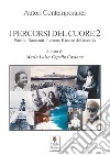 I percorsi del cuore. Poesie, racconti, lettere, ricette del ricordo. Vol. 2 libro