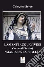 Lamenti acquavivesi (Venerdì Santo) «Maria ca la piglià» libro