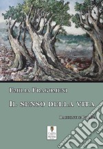 Il senso della vita. Racconti e poesie libro