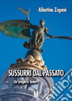 Sussurri dal passato. Da Siviglia a Torino libro