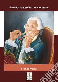 Peccate con gusto... ma peccate libro