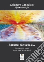 Baratro, fantasia e... dieci stanche poesie (quasi come un racconto) libro