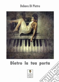 Dietro la tua porta libro
