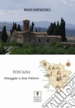 Toscana. Omaggio a San Vittore libro