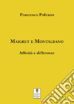 Maigret e Montalbano. Affinità e differenze libro