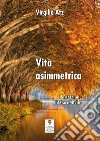 Vita asimmetrica libro di Atz Virgilio