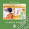 La bella scuola libro di Greco Ivana