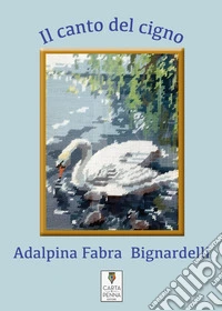 Il canto del cigno libro