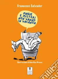 Magie e misteri non vanno in vacanza. Racconti per bambini libro