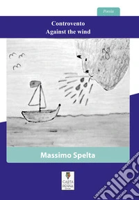 Controvento-Against the wind. Ediz. bilingue libro